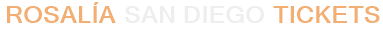 Rosalía San Diego Tickets